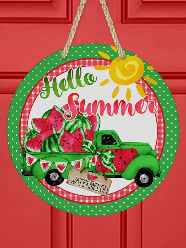 "Hello Summer" Door Hanger - 12" Diameter - Features a bright green truck loaded with ripe, juicy red watermelon - Shades of red and green with a bright yellow sun